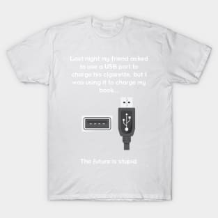 The future is stupid - light text T-Shirt